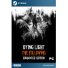 Dying Light: The Following Enhanced Edition Steam [Offline Only]